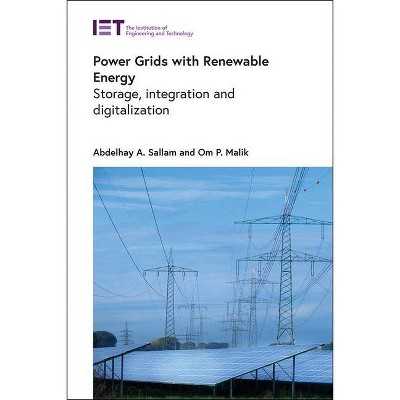 Power Grids with Renewable Energy - (Energy Engineering) by  Abdelhay A Sallam & Om P Malik (Hardcover)