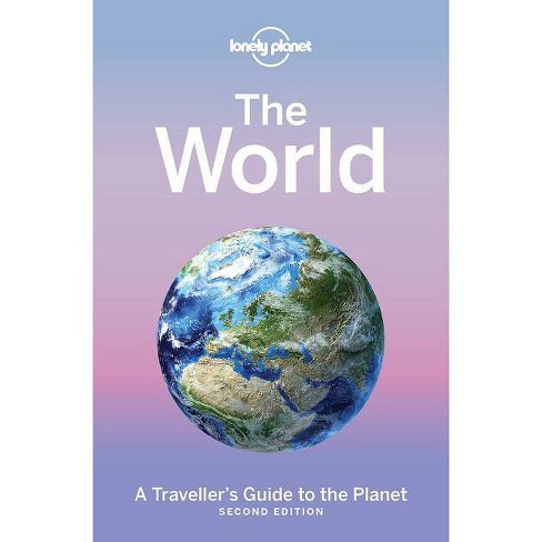 Lonely Planet: The World - By Lonely Planet ( Hardcover ) : Target