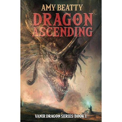 Dragon Ascending - by  Amy Beatty (Paperback)