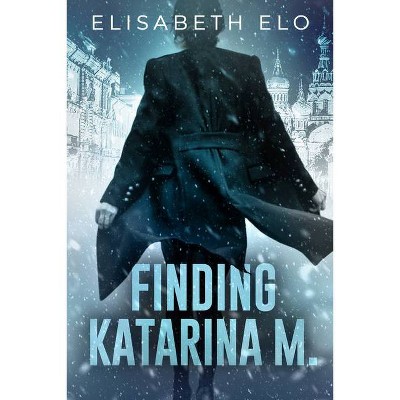 Finding Katarina M. - by  Elisabeth Elo (Hardcover)