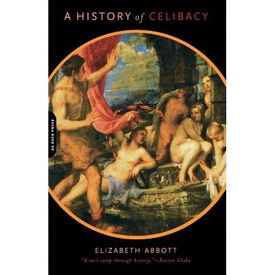 A History of Celibacy - by  Elizabeth Abbott (Paperback)