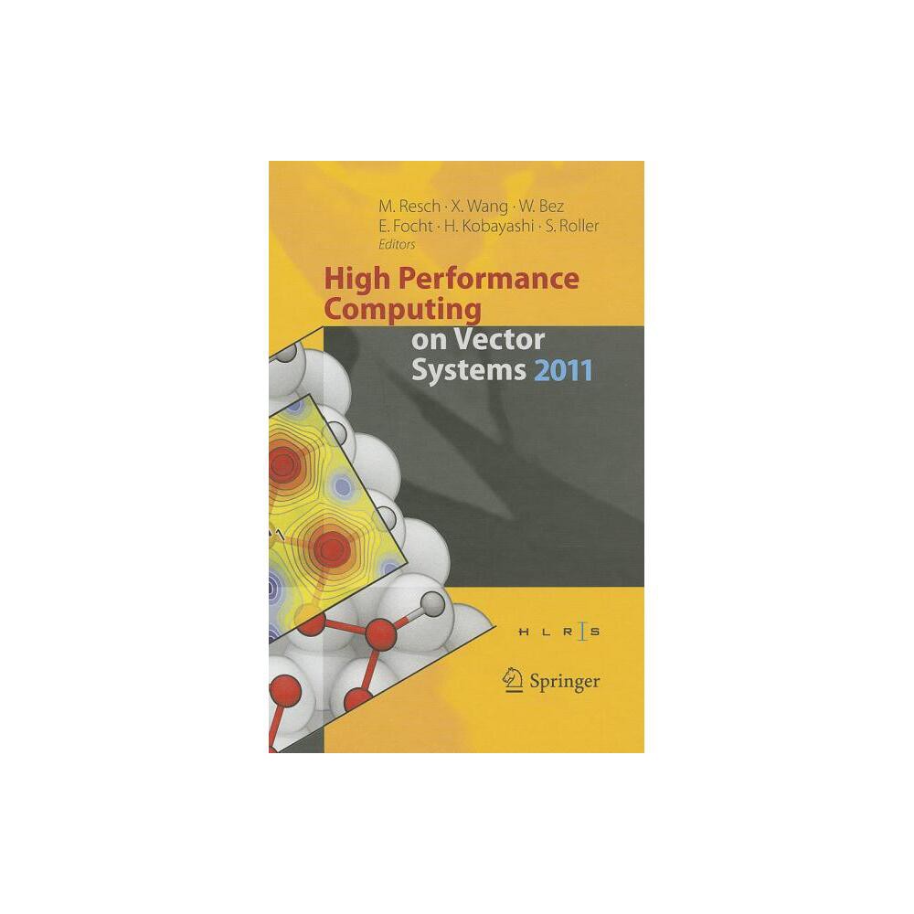 High Performance Computing on Vector Systems 2011 - by Michael M Resch & Xin Wang & Erich Focht & Wolfgang Bez & Hiroaki Kobayashi & Sabine Roller