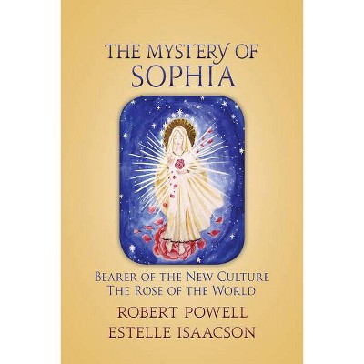 The Mystery of Sophia - by  Robert a Powell & Estelle Isaacson (Paperback)