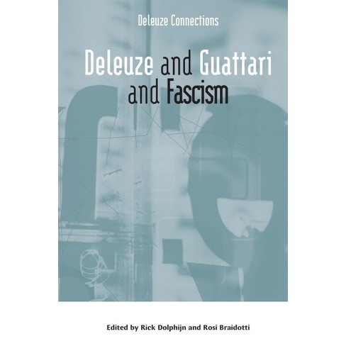 Deleuze and Guattari and Fascism - (Deleuze Connections) by  Rick Dolphijn & Rosi Braidotti (Hardcover) - image 1 of 1