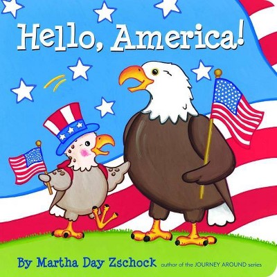 Hello, America! - (Hello!) by  Martha Zschock (Board Book)