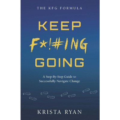 Keep F*!#ing Going - (Kfg Formula) by  Krista Ryan (Paperback)