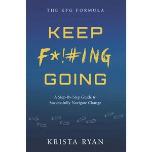 Keep F*!#ing Going - (Kfg Formula) by  Krista Ryan (Paperback) - 1 of 1