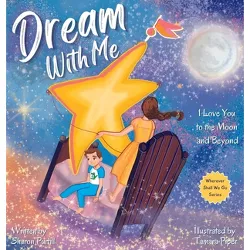 Dream With Me - (Wherever Shall We Go Children's Bedtime Story) 2nd Edition by  Sharon Purtill (Hardcover)