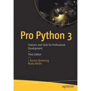 Pro Python 3 - 3rd Edition by  J Burton Browning & Marty Alchin (Paperback) - 1 of 1
