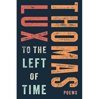 To the Left of Time - by  Thomas Lux (Paperback)