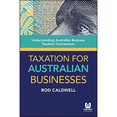 Taxation for Australian Busine - by  Rod Caldwell (Paperback)