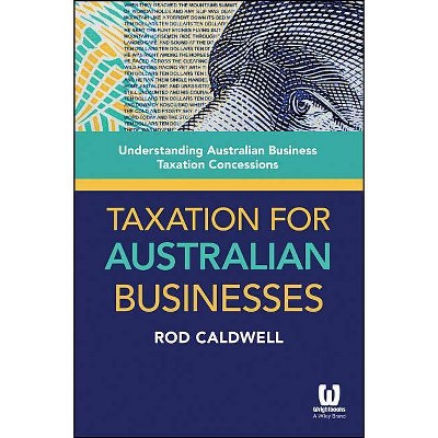 Taxation for Australian Busine - by  Rod Caldwell (Paperback)