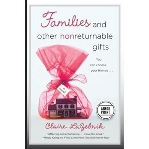 Families and Other Nonreturnable Gifts - Large Print by  Claire LaZebnik (Paperback) - 1 of 1