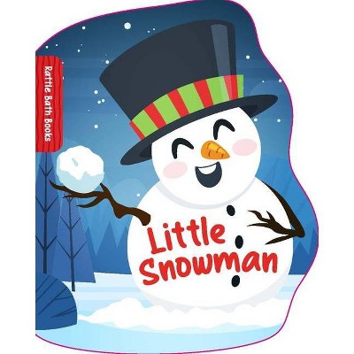 Little Snowman - (Rattle Bath Book) (Novelty Book)