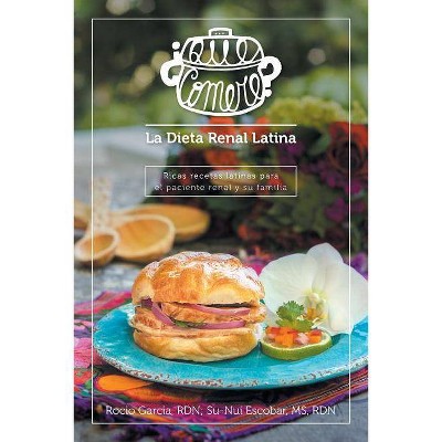 ¿Qué comeré? La dieta renal latina - by  Rocío García & Rdn Escobar (Paperback)