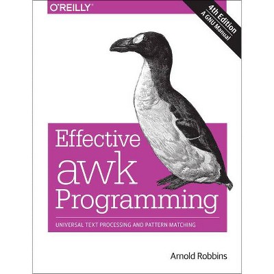 Effective awk Programming - 4th Edition by  Arnold Robbins (Paperback)