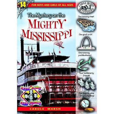 The Mystery on the Mighty Mississippi - (Real Kids! Real Places! (Paperback)) by  Carole Marsh (Paperback)