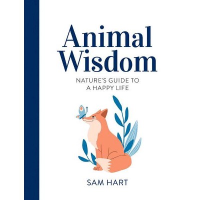 Animal Wisdom - by  Sam Hart (Hardcover)