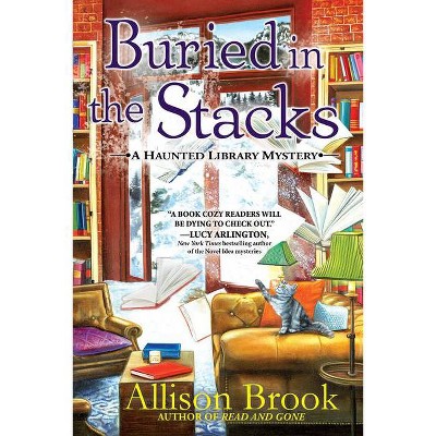  Buried in the Stacks - (A Haunted Library Mystery) by  Allison Brook (Hardcover) 