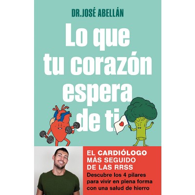 Lo Que Tu Corazón Espera de Ti / What Your Heart Expects of You - by  José Abellán (Paperback)