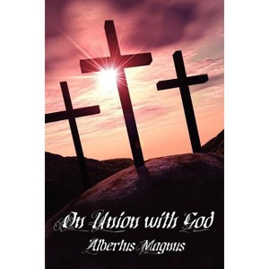 On Union with God - by  Albertus Magnus (Paperback) - 1 of 1