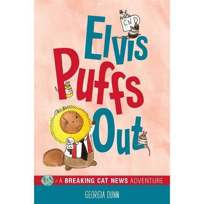 Elvis Puffs Out, 3 - (Breaking Cat News) by  Georgia Dunn (Paperback)