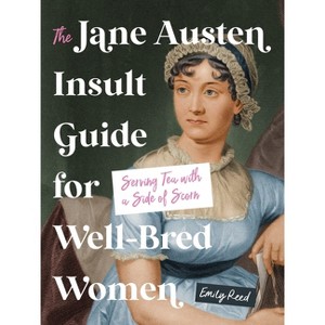 The Jane Austen Insult Guide for Well-Bred Women - by  Emily Reed (Hardcover) - 1 of 1