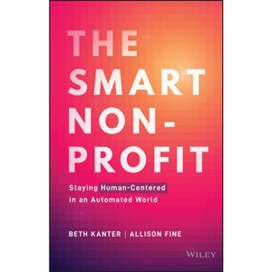 The Smart Nonprofit - by  Beth Kanter & Allison H Fine (Hardcover) - 1 of 1