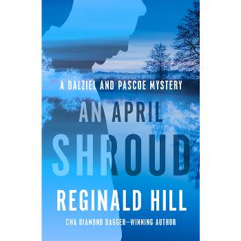 An April Shroud - (Dalziel and Pascoe Mysteries) by  Reginald Hill (Paperback)