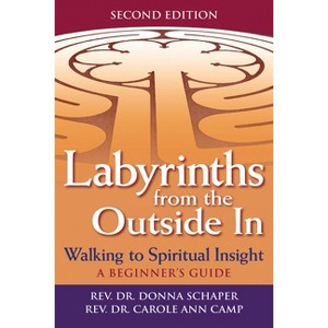 Labyrinths from the Outside in (2nd Edition) - by  Donna Schaper & Carole Ann Camp (Paperback) - 1 of 1