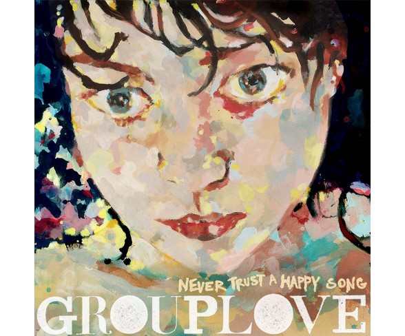 Grouplove - Never Trust a Happy Song (CD)