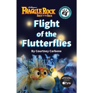 Flight of the Flutterflies - (Fraggle Rock: Back to the Rock) by  Courtney Carbone (Paperback) - 1 of 1
