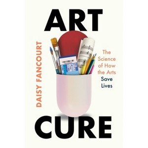 Art Cure - by  Daisy Fancourt (Hardcover) - 1 of 1