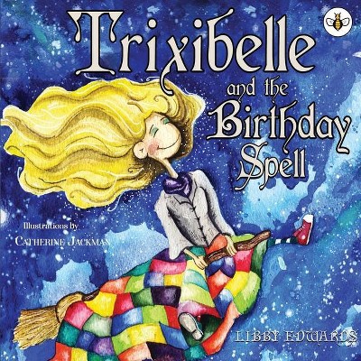 Trixibelle and the Birthday Spell - by  Libby Edwards (Paperback)