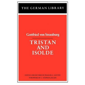 Tristan and Isolde - by  Gottfried Von Strassburg & Gottfried & C Stephen Jaeger (Paperback) - 1 of 1