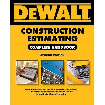 Dewalt Construction Estimating Complete Handbook - 2nd Edition by  Adam Ding (Paperback)