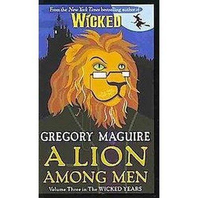 A Lion Among Men ( The Wicked Years) (Reprint) (Paperback) by Gregory Maguire