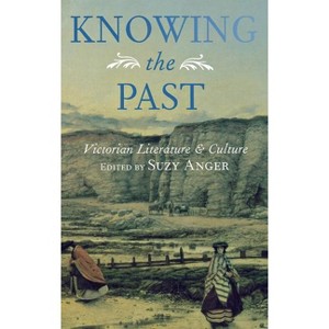 Knowing the Past - by  Suzy Anger (Hardcover) - 1 of 1