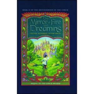 The Mirror of Fire and Dreaming - (Brotherhood of the Conch) by  Chitra Banerjee Divakaruni (Paperback) - 1 of 1