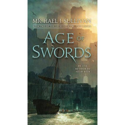 Age of Swords - (Legends of the First Empire) by  Michael J Sullivan (Paperback)