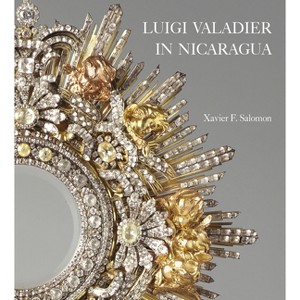 Luigi Valadier in Nicaragua - by  Xavier F Salomon (Hardcover) - 1 of 1