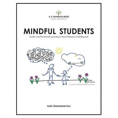 Mindful Students - (A-Z Mindfulness) by  Lani Gerszonovicz (Paperback)