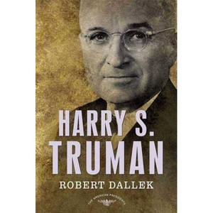 Harry S. Truman - (American Presidents) by  Robert Dallek (Hardcover) - 1 of 1