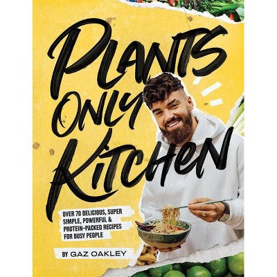 Plants-Only Kitchen - by  Gaz Oakley (Hardcover)