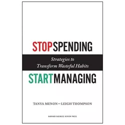 Stop Spending, Start Managing - by  Tanya Menon & Leigh Thompson (Hardcover)