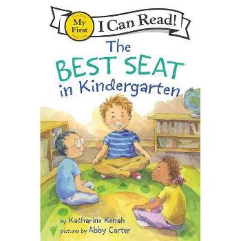 The Best Seat in Kindergarten - (My First I Can Read) by Katharine Kenah