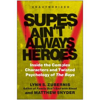 Supes Ain't Always Heroes - by  Lynn S Zubernis & Matthew Snyder (Paperback)