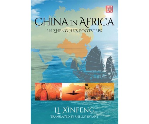 China in Africa : In Zheng He&#8217;s Footsteps -  (Best Red) by Li  Xinfeng (Paperback)