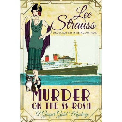 Murder on the SS Rosa - (Ginger Gold Mystery) by  Lee Strauss (Paperback)