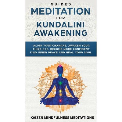 Guided Meditation for Kundalini Awakening - by  Kaizen Mindfulness Meditations (Hardcover)